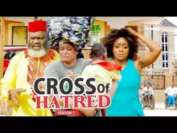 Video: CROSS OF HATRED 2  | 2018 Latest Nigerian Nollywood Movie